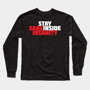 Quote - Stay Sane Inside Insanity - 07 - neg Long Sleeve T-Shirt